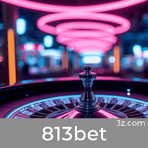 813bet: Plataforma de Apostas Confiável e Rápida