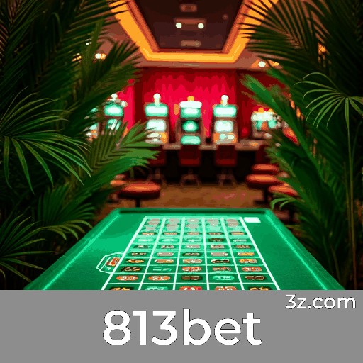 813bet: Plataforma de Apostas Confiável e Rápida
