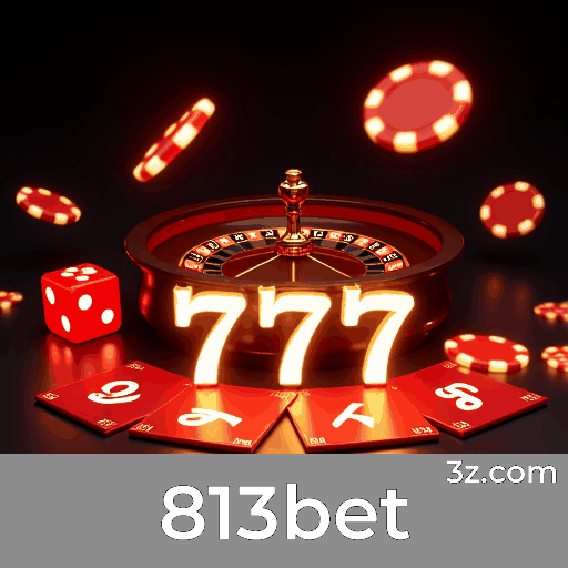 813bet: Plataforma de Apostas Confiável e Rápida