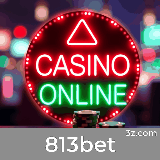 813bet: Plataforma de Apostas Confiável e Rápida