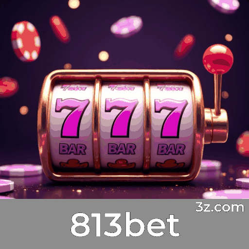 813bet: Plataforma de Apostas Confiável e Rápida
